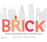 Rothman, Julia - Brick: Who Found Herself in Architecture