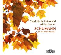 Rothschild/Farmer - Robert Schumann: Songs - Volume 1 - An Intimate Recital