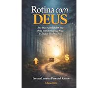 Rotina com Deus: 365 Dias Acordando Cedo Pode Transformar sua Vida e Conduzi-lo ao Sucesso