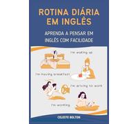 Rotina Diária Em Inglês: Aprenda a Pensar em Inglês com Facilidade