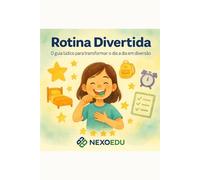 Rotina Divertida: O guia lúdico para transformar o dia a dia em diversão (Método NexoEdu)