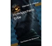 Rotkäppchens Erbe: Das Flüstern der Blutwurzel