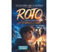 ROTO: Novela Juvenil Católica de Redención y Fe: Un Secreto, una Caída y el largo Camino de Regreso a Dios. Para Grupos de Confirmación, Retiros ... Católicos para Jóvenes que Dejan Huella)