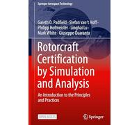 Rotorcraft Certification by Simulation and Analysis: An Introduction to the Principles and Practices (Springer Aerospace Technology)