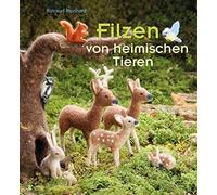 Rotraud Reinhard Ulrike und Jürgen Pfeiff Filzen von heimischen Tier (Hardback)