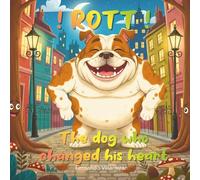 ¡ Rott ¡ The dog who changed his heart (Stories to Educate)