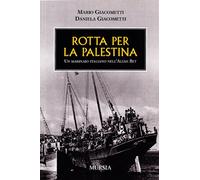 Rotta per la Palestina. Un marinaio italiano con Aliah Beth
