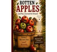 Rotten Apples: How I Survived the Orchard