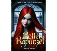 Rotten Rapunzel (Dark Fairy Tale Queens Series)
