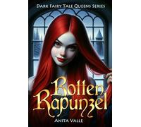 Rotten Rapunzel: Volume 3 (Dark Fairy Tale Queens Series)