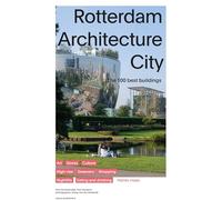 Rotterdam Architecture City - The 100 Best Buildings