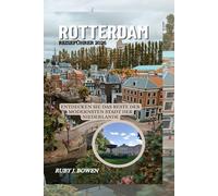 ROTTERDAM REISEFÜHRER 2026: ENTDECKEN SIE DAS BESTE DER MODERNSTEN STADT DER NIEDERLANDE