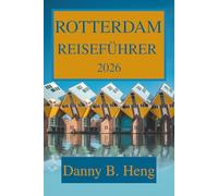 ROTTERDAM REISEFÜHRER 2026: Entdecken Sie das Herz des modernen Hollands