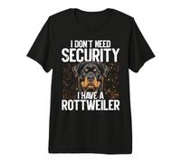 Rottie Dog Lover I Don't Need Security I Have A Rottweiler Premium T-Shirt