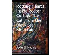 Rotting Hearts Inside Rotten Coffins: The Call From the Black Star Mountains