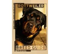 Rottweiler: A Practical, Evidence-Based Guide to Breed Traits, Care, Training, and Healthy Ownership