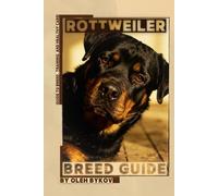 Rottweiler: A Practical, Evidence-Based Guide to Breed Traits, Care, Training, and Healthy Ownership
