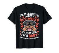 Rottweiler Mom Said I'm a Baby Rottie Dogs Dog-Owner T-Shirt