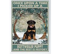 Rottweiler Puppy Once Upon A Time I Picked Up A Rottweiler Puppy And The Rest Is History Funny Man Cave Garage Pub Garden Bar Novelty Gift Wall Plaque metal tin sign 8"x12"