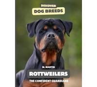 Rottweilers: The Confident Guardians (Discover Dog Breeds)