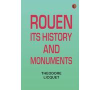 Rouen, Its History and Monuments