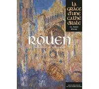 Rouen, la Grâce d'une Cathédrale