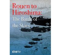 Rouen to Hiroshima: The Battle of the Skies