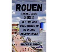 ROUEN TRAVEL GUIDE 2025: 55+ Fun and Cool Things to Do in and Around Rouen
