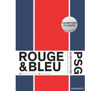 Rouge et Bleu : 55 ans d'histoire du PSG racontés par ses supporters Edition augmentée: 50 ans d'histoire racontés par ses supporters: 31581