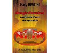 Rouge Passion: L'épopée d'une décapotable - Je, Tu, Il, Nous, Vous, Elles