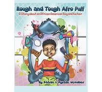 Rough and Tough Afro Puff: A Story About A Boy and His Hair