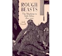 Rough Beasts: The Monstrous in Irish Fiction, 1800-2000: 82 (Liverpool English Texts and Studies)