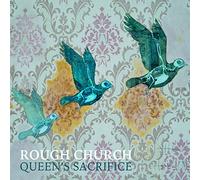 Rough Church - Queen's Sacrifice