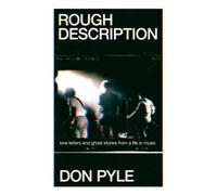 Rough Description : Love Letters and Ghost Stories From a Life in Music