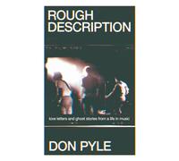 Rough Description: Love Letters and Ghost Stories From a Life in Music