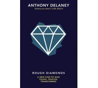 Rough Diamonds : A new kind of man - tough, trusted, transformed
