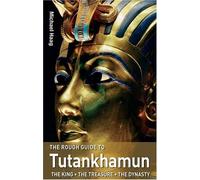 Rough Guide to Tutankhamun: The King, The Treasure, The Dynasty