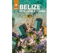 Rough Guides Belize with Tikal and Flores: Travel Guide with eBook