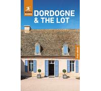 Rough Guides Dordogne and the Lot: Travel Guide with eBook : 2027 | Insider Tips | Must-See Sights | Maps & Itineraries | Covers: Perigueux, Bergerac, Sarlat and more