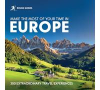 Rough Guides Make the Most of Your Time in Europe: 300 Extraordinary Travel Experiences (Inspirational Rough Guides)