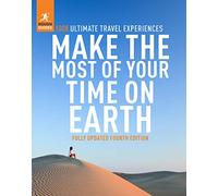Rough Guides Make the Most of Your Time on Earth: 1000 Ultimate Travel Experiences (Inspirational Rough Guides)