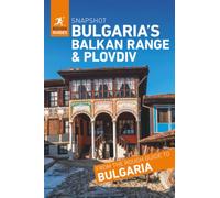 Rough Guides Snapshot Bulgaria’s Balkan Range and Plovdiv ( Travel Guide | Insider tips | Must-See Sights | Maps | Phrasebooks )