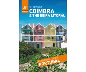 Rough Guides Snapshot Coimbra and the Beira Litoral ( Travel Guide | Insider tips | Must-See Sights | Maps | Phrasebooks )