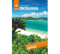 Rough Guides Snapshot Okinawa (Travel Guide | Insider Tips | Must-See Sights | Color Maps | Travel Phrasebooks): Naha, the Kerama Islands, the Miyako Islands, the Yaeyama Islands