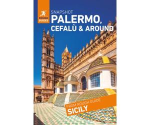 Rough Guides Snapshot Palermo, Cefalu and Around ( Travel Guide | Insider tips | Must-See Sights | Maps | Phrasebooks )