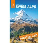 Rough Guides Snapshot Swiss Alps ( Travel Guide | Insider tips | Must-See Sights | Maps | Phrasebooks )