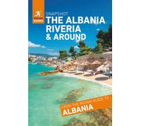 Rough Guides Snapshot the Albanian Riviera and around ( Travel Guide | Insider tips | Must-See Sights | Color Maps | Travel Phrasebooks )