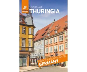 Rough Guides Snapshot Thuringia (Travel Guide): Weimar, Erfurt, Jena, Muhlhausen