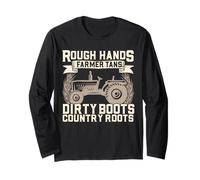 Rough Hands Farmer Tans Dirty Boots Country Roots Long Sleeve T-Shirt