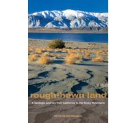 Rough-Hewn Land: A Geologic Journey from California to the Rocky Mountains
